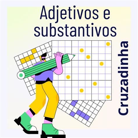 Substantivos Abstratos E Adjetivos Ca A E Cruzadinha Li O Pr Tica