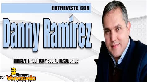 Entrevista Venezolana Danny Ramírez Siempre Venezuela YouTube