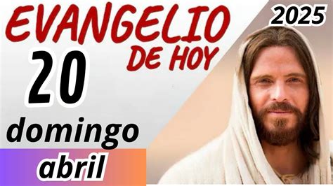Domingo 20 De Abril De 2025 - EVANGELIO DE HOY DOMINGO 20 DE ABRIL DE 2025 - YouTube