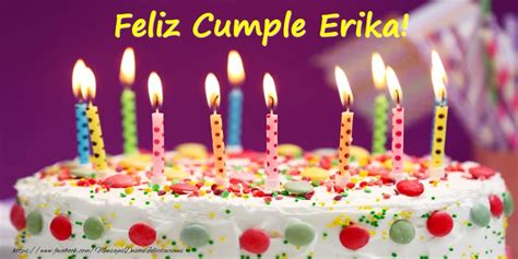 Feliz Cumplea Os Erika Te Deseo Lo Mejor Del Mundo Porque Te Lo Re