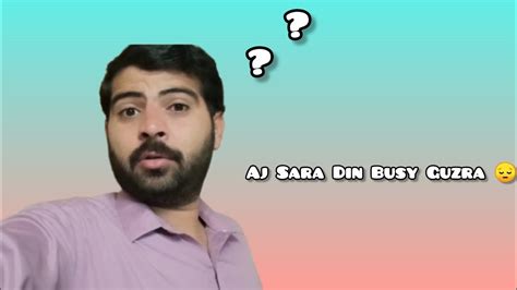 Aj Sara Din Busy Guzra YouTube