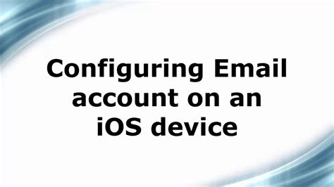 Configuring Email Account On An Ios Device Youtube