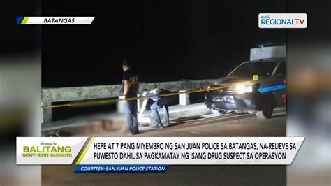 Balitang Southern Tagalog Hepe At 7 Miyembro Ng San Juan Police Sa