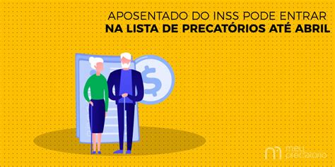 Precat Rios Do Inss Aposentados Podem Entrar Na Lista Meu Precat Rio