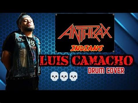 ANTHRAX Indians LUIS CAMACHO DRUM COVER YouTube