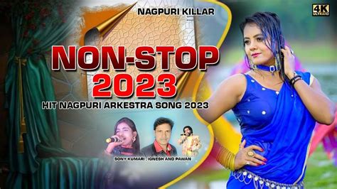 SUPAR HIT NON STOP NAGPURI 2023 SINGER SONY KUMARI YouTube