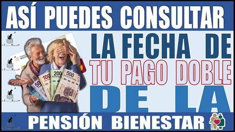 ≫ 📢💳💳🤑💸 AsÍ Puedes Consultar La Fecha De Tu Pago Doble De La PensiÓn