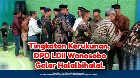 Ldii Tv Dpd Ldii Wonosobo Helat Halalbihalal Dengan Warga Ldii Youtube