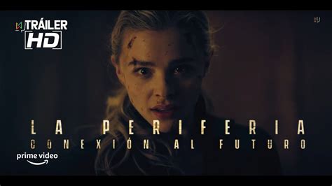 La Periferia Conexión Al Futuro Trailer Oficial Prime Video Youtube