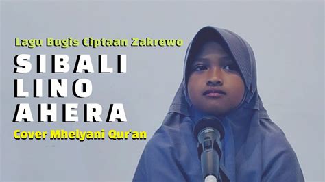 SIBALI LINO AHERA CIPTAAN ZANKREWO COVER MHELYANI QUR AN YouTube