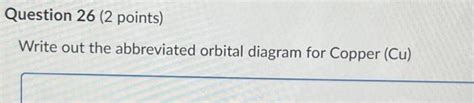 Solved Question 26 ( 2 points) Write out the abbreviated | Chegg.com