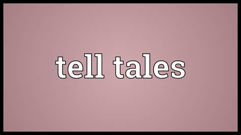 Tell Tales Meaning Youtube