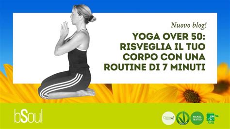 Yoga Over 50 Risveglia Il Tuo Corpo Con Una Routine Di 7 Minuti