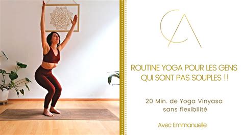 S Quence Yoga Pour Les Gens Qui Ne Sont Pas Souples Avec Emmanuelle