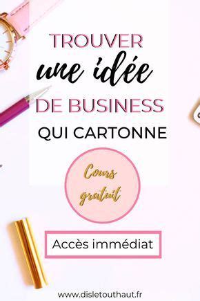 Comment trouver une idée de business viable et à ton image Je t offre