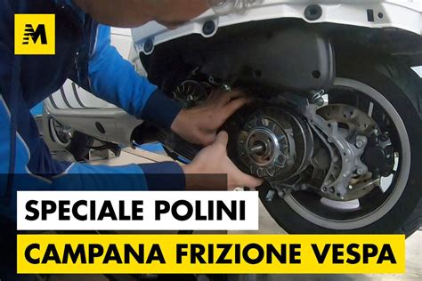 Polini Come Migliorare La Frizione Della Vespa Gts Puntata