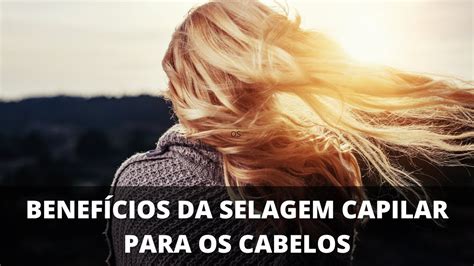 O Que Selagem Capilar E Quais Os Benef Cios Para O Cabelo Youtube