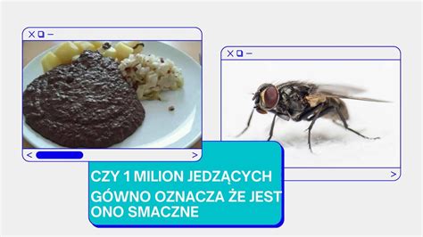 Czy Milion Much Jedz Cych G Wno Oznacza E Jest Ono Smaczne Youtube