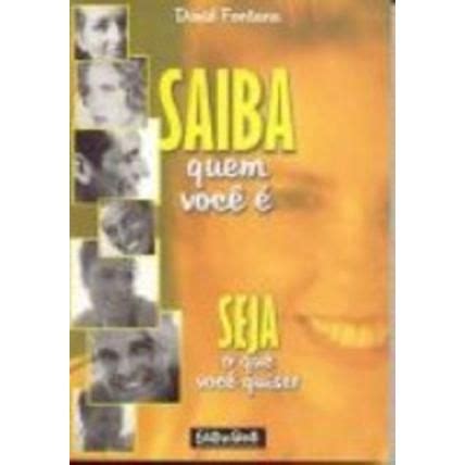 Livro Saiba Quem Voce E Seja O Que Voce Quiser Autor David Fontana