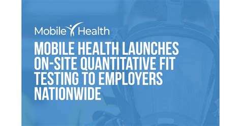 mobile health launches  site quantitative fit testing  employers