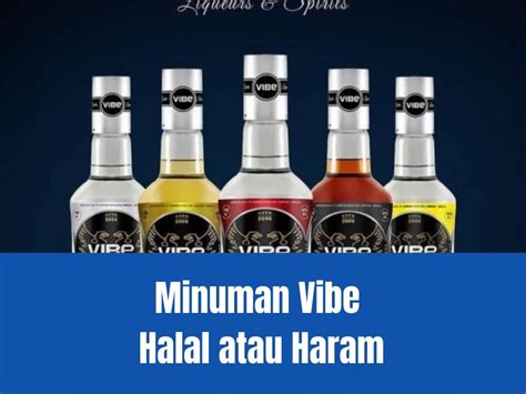 Minuman Vibe Halal Atau Haram Ini Jawabannya Halalanid