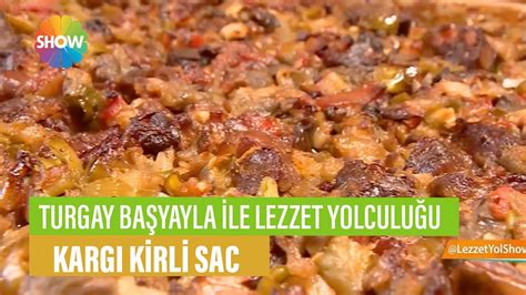 Karg Kirli Sac Tarifi Turgay Ba Yayla Le Lezzet Yolculu U Youtube