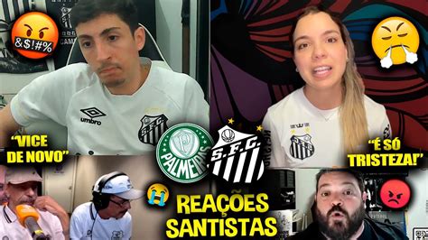 Rea Es Dos Santistas Furiosos O Vice Palmeiras X Santos React