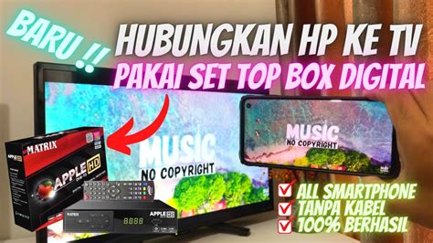 Menampilkan Layar Hp Ke Tv Pakai Set Top Box Digital All Android