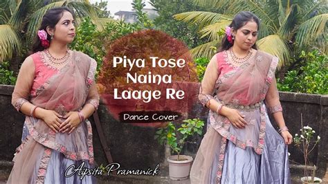 Piya Tose Naina Laage Re Jonita Gandhi Dance Cover Aipsita Dance