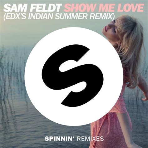 Edx Releases Remix Of Sam Feldt S Show Me Love Thissongslaps