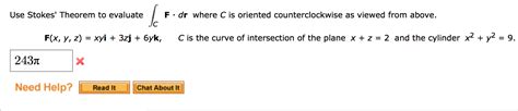 Solved Use Stokes Theorem To Evaluate Integral C F Dr