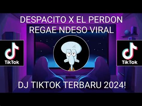 DESPACITO X EL PERDON REGAE NDESO VIRAL TIKTOK 2024 YouTube