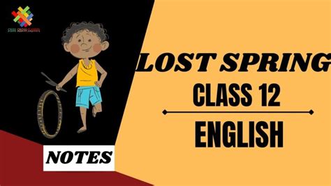 Lost Spring Ch 2 Summary Class 12 Cbse Board English Prose