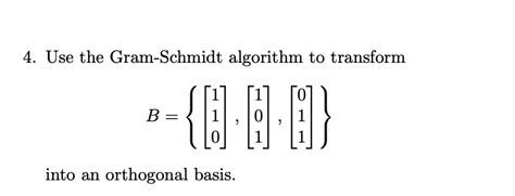 Solved Use The Gram Schmidt Algorithm To Chegg