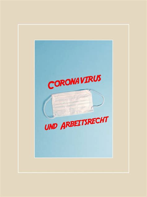 Coronavirus Und Arbeitsrecht Was Muss Ich Wissen Und Beachten