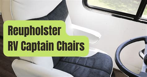 How To Reupholster RV Captain Chairs RVing Beginner