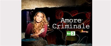 Amore Criminale Stasera Su Rai3 Nelle Anticipazioni Le Storie Di