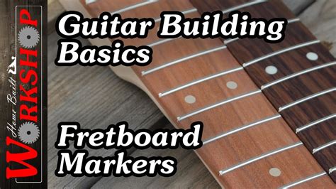 Guitar Building Basics Fretboard Markers Youtube