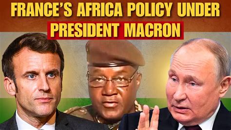 Why France Emmanuel Macron Africa Policy Failed In West Africa And