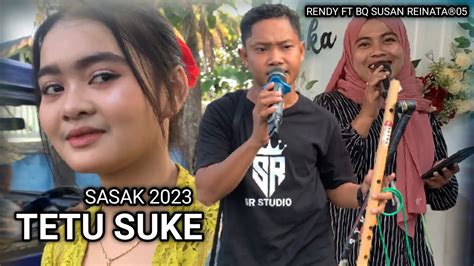 SASAK TETU SUKE RENDY FT BQ SUSAN REINATA 05 YouTube