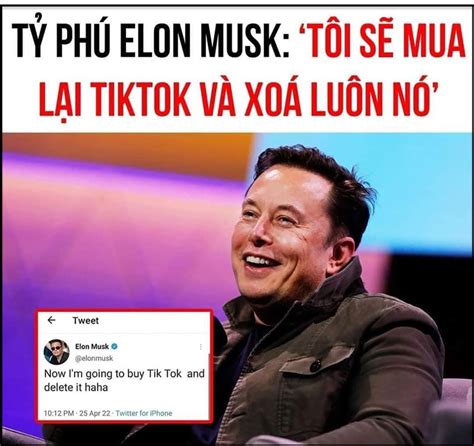 Thực Hư Việc Tỷ Phú Elon Musk Sẽ Mua Lại Và Xóa Tiktok