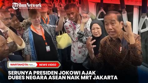 Serunya Presiden Jokowi Ajak Dubes Negara Asean Naik Mrt Jakarta Youtube