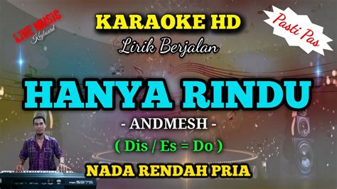 HANYA RINDU KARAOKE POP HD ANDMESH NADA RENDAH PRIA Key F