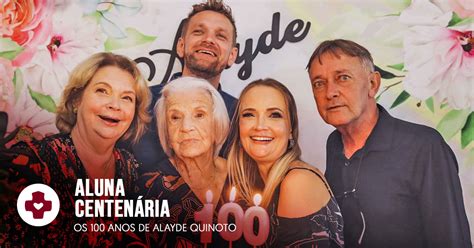 Aluna centenária os 100 anos de Alayde Quinoto