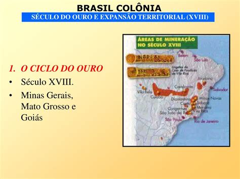 PPT O CICLO DO OURO Século XVIII Minas Gerais Mato Grosso e Goiás