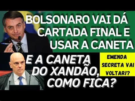 Bolsonaro D Cartada Final Canetada E A Caneta De Alexandre De