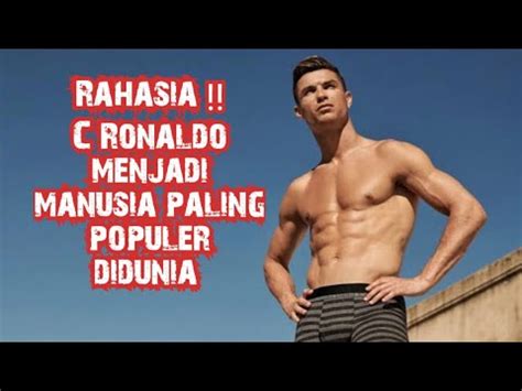 Rahasia Cristiano Ronaldo Manusia Paling Populer Di Dunia Youtube