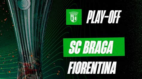 Fiorentina O Advers Rio Do Sc Braga Sporting Clube De Braga