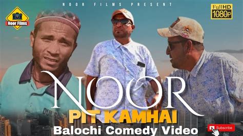 Noor Pit Kamhai Balochi Comedy Video Episode 49 Noorfilms YouTube