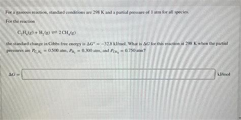 Solved For A Gaseous Reaction Standard Conditions Are 298 K